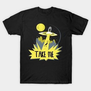 Alien Take Me With You Funny UFO T-Shirt